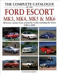 Complete Catalogue of the Ford Escort Mk 3, Mk 4, Mk 5 & Mk 6: All Escort variants from around the world, including the Orion, 1980 to 2000 цена и информация | Путеводители, путешествия | pigu.lt