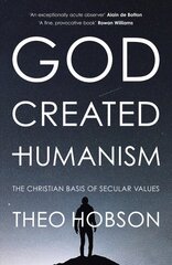 God Created Humanism: The Christian Basis Of Secular Values kaina ir informacija | Dvasinės knygos | pigu.lt