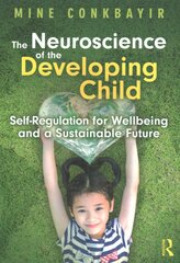 Neuroscience of the Developing Child: Self-Regulation for Wellbeing and a Sustainable Future kaina ir informacija | Socialinių mokslų knygos | pigu.lt