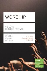 Worship (Lifebuilder Study Guides): His Love Endures Forever kaina ir informacija | Dvasinės knygos | pigu.lt