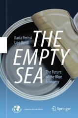 Empty Sea: The Future of the Blue Economy 1st ed. 2021 kaina ir informacija | Ekonomikos knygos | pigu.lt