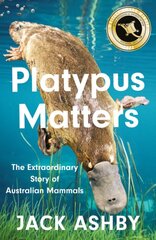 Platypus Matters: The Extraordinary Story of Australian Mammals kaina ir informacija | Socialinių mokslų knygos | pigu.lt