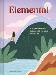 Elemental: Nature-Inspired Rituals to Nourish Your Life цена и информация | Самоучители | pigu.lt