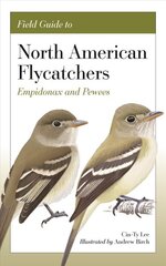 Field Guide to North American Flycatchers: Empidonax and Pewees цена и информация | Книги о питании и здоровом образе жизни | pigu.lt