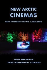 New Arctic Cinemas: Media Sovereignty and the Climate Crisis kaina ir informacija | Knygos apie meną | pigu.lt