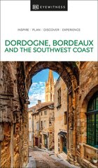 DK Eyewitness Dordogne, Bordeaux and the Southwest Coast цена и информация | Путеводители, путешествия | pigu.lt