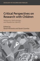 Critical Perspectives on Research with Children: Reflexivity, Methodology, and Researcher Identity цена и информация | Книги по социальным наукам | pigu.lt