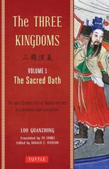 Three Kingdoms, Volume 1: The Sacred Oath: The Epic Chinese Tale of Loyalty and War in a Dynamic New Translation (with Footnotes), Volume 1 цена и информация | Фантастика, фэнтези | pigu.lt