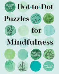 Connect with Calm: Dot-to-Dot Puzzles for Mindfulness цена и информация | Книги о питании и здоровом образе жизни | pigu.lt