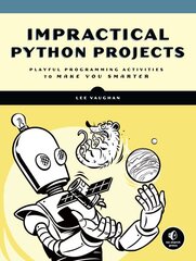 Impractical Python Projects: Playful Programming Activities to Make You Smarter цена и информация | Книги по экономике | pigu.lt