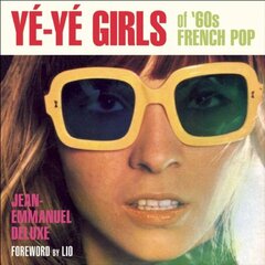 Ye-ye Girls: Of '60s French Pop цена и информация | Книги об искусстве | pigu.lt