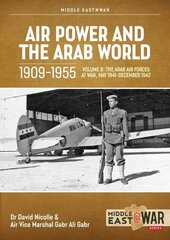 Air Power and Arab World 1909-1955: Volume 8 - Arab Air Forces and a New World Order, 1943-1946 цена и информация | Книги по социальным наукам | pigu.lt