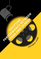 Adapting Performance Between Stage and Screen New edition цена и информация | Книги об искусстве | pigu.lt