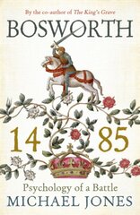 Bosworth 1485: Psychology of a Battle kaina ir informacija | Istorinės knygos | pigu.lt