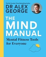 The Mind Manual: THE NEW BOOK FROM THE SUNDAY TIMES BESTSELLER: Mental Fitness Tools for Everyone kaina ir informacija | Saviugdos knygos | pigu.lt