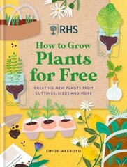 RHS How to Grow Plants for Free: Creating New Plants from Cuttings, Seeds and More цена и информация | Книги о садоводстве | pigu.lt