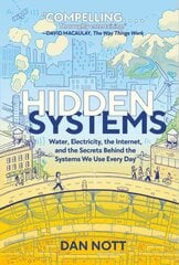 Hidden Systems: Water, Electricity, the Internet, and the Secrets Behind the Systems We Use Every Day (A Graphic Novel) kaina ir informacija | Fantastinės, mistinės knygos | pigu.lt
