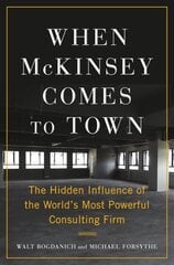 When McKinsey Comes to Town: The Hidden Influence of the World's Most Powerful Consulting Firm цена и информация | Книги по экономике | pigu.lt