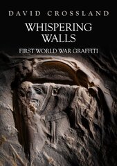 Whispering Walls: First World War Graffiti цена и информация | Книги об искусстве | pigu.lt
