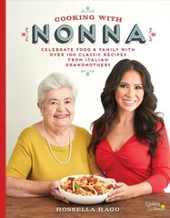 Cooking with Nonna: Celebrate Food & Family With Over 100 Classic Recipes from Italian Grandmothers kaina ir informacija | Receptų knygos | pigu.lt