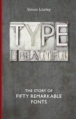Type is Beautiful: The Story of Fifty Remarkable Fonts цена и информация | Книги об искусстве | pigu.lt