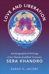 Love and Liberation: Autobiographical Writings of the Tibetan Buddhist Visionary Sera Khandro цена и информация | Биографии, автобиогафии, мемуары | pigu.lt