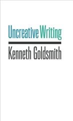 Uncreative Writing: Managing Language in the Digital Age kaina ir informacija | Socialinių mokslų knygos | pigu.lt
