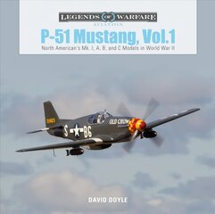 P51 Mustang, Vol.1: North American's Mk. I, A, B and C Models in World War II: North American's Mk. I, A, B, and C Models in World War II, 1 kaina ir informacija | Socialinių mokslų knygos | pigu.lt