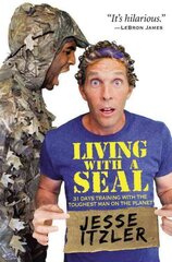 Living with a Seal: 31 Days Training with the Toughest Man on the Planet kaina ir informacija | Biografijos, autobiografijos, memuarai | pigu.lt