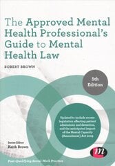 Approved Mental Health Professional's Guide to Mental Health Law 5th Revised edition цена и информация | Книги по социальным наукам | pigu.lt
