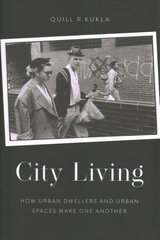 City Living: How Urban Spaces and Urban Dwellers Make One Another kaina ir informacija | Istorinės knygos | pigu.lt