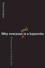 Why Everyone (Else) Is a Hypocrite: Evolution and the Modular Mind kaina ir informacija | Socialinių mokslų knygos | pigu.lt