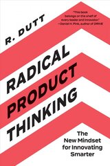 Radical Product Thinking: The New Mindset for Innovating Smarter цена и информация | Книги по экономике | pigu.lt