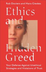 Ethics and Hidden Greed: Your Defense Against Unethical Strategies and Violations of Trust цена и информация | Книги по экономике | pigu.lt