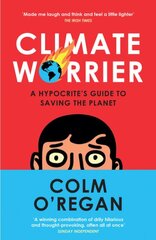Climate Worrier: A Hypocrite's Guide to Saving the Planet kaina ir informacija | Socialinių mokslų knygos | pigu.lt