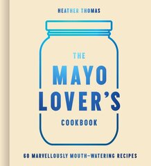 Mayo Lover's Cookbook цена и информация | Книги рецептов | pigu.lt