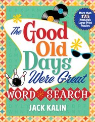 Good Old Days Were Great Word Search: More Than 175 Nostalgic Large-Print Puzzles цена и информация | Книги о питании и здоровом образе жизни | pigu.lt