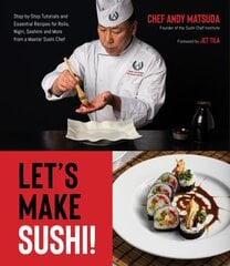 Let's Make Sushi!: Step-By-Step Tutorials and Essential Recipes for Rolls, Nigiri, Sashimi and More from a Master Sushi Chef цена и информация | Книги рецептов | pigu.lt