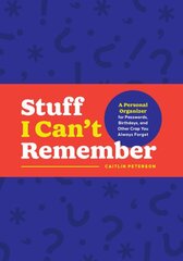 Stuff I Can't Remember: A Personal Organizer for Passwords, Birthdays, and Other Crap You Always Forget kaina ir informacija | Saviugdos knygos | pigu.lt