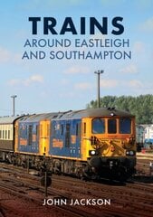Trains Around Eastleigh and Southampton цена и информация | Путеводители, путешествия | pigu.lt