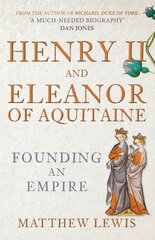 Henry II and Eleanor of Aquitaine: Founding an Empire цена и информация | Исторические книги | pigu.lt