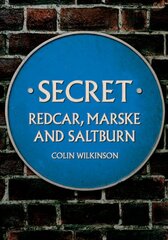 Secret Redcar, Marske and Saltburn цена и информация | Книги о питании и здоровом образе жизни | pigu.lt