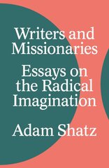 Writers and Missionaries: Essays on the Radical Imagination kaina ir informacija | Poezija | pigu.lt