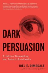 Dark Persuasion: A History of Brainwashing from Pavlov to Social Media kaina ir informacija | Socialinių mokslų knygos | pigu.lt