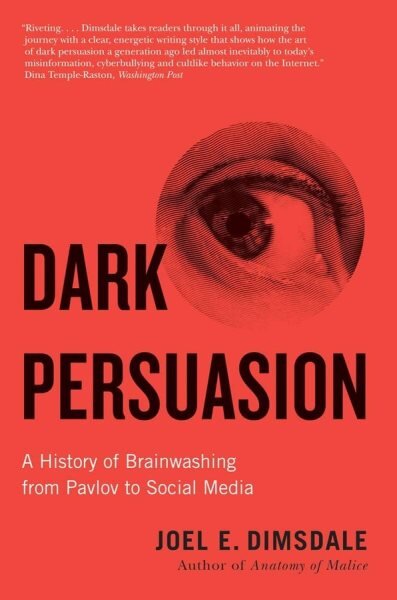 Dark Persuasion: A History of Brainwashing from Pavlov to Social Media цена и информация | Socialinių mokslų knygos | pigu.lt