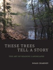 These Trees Tell a Story: The Art of Reading Landscapes kaina ir informacija | Ekonomikos knygos | pigu.lt