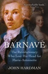 Barnave: The Revolutionary who Lost his Head for Marie Antoinette kaina ir informacija | Istorinės knygos | pigu.lt