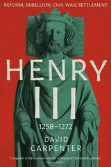 Henry III: Reform, Rebellion, Civil War, Settlement, 1258-1272 цена и информация | Биографии, автобиогафии, мемуары | pigu.lt