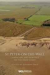 St Peter-on-the-Wall: Landscape and Heritage on the Essex Coast kaina ir informacija | Istorinės knygos | pigu.lt