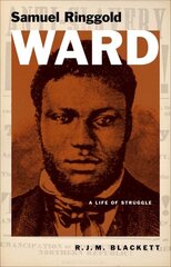 Samuel Ringgold Ward: A Life of Struggle kaina ir informacija | Biografijos, autobiografijos, memuarai | pigu.lt